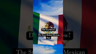 Did You Know The Story Behind Mexican flag [upl. by Aicissej]