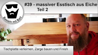 Esstisch aus Eiche bauen  Teil 2 von 2  Leimholz Platte Zarge und Finish 39 [upl. by Queri]