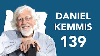 A different way of thinking about governance with Daniel Kemmis  EP 139 [upl. by Roseann]