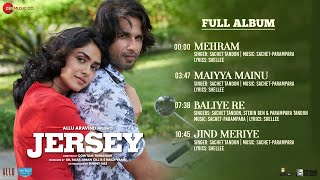 Jersey  Full Album  Shahid Kapoor Mrunal Thakur  Sachet  Parampara  Shellee  Gowtam Tinnanuri [upl. by Neit]