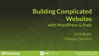 Building Complicated Sites with WordPress amp Pods [upl. by Janot143]