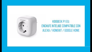 Koogeek P1⚡️¿Cómo configurar éste enchufe inteligente WIFI Compatible con Homekit  Alexa  Google [upl. by Ollehto]