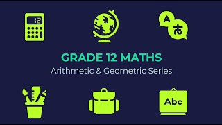 Arithmetic amp Geometric Series Grade 12 Maths [upl. by Hedi]