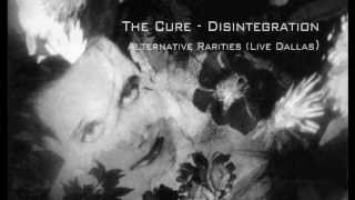 The Cure  Disintegration Alternative Rarities Live Dallas [upl. by Jarlathus]