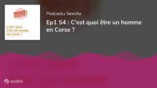 Ep1 S4  Cest quoi être un homme en Corse [upl. by Ynaffital563]