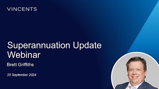 Sep 2024 Superannuation Update Webinar with Brett Griffiths [upl. by Suicul]