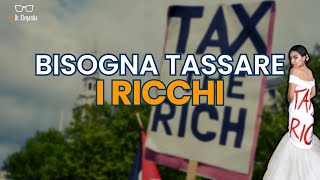 BISOGNA TASSARE I RICCHI sì ma quali [upl. by Avera756]