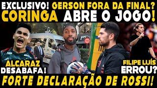 PLANTÃO GERSON FORA DA FINAL CORINGA ABRE O JOGO FILIPE LUÍS ERROU ALCARAZ DESABAFA ROSSI E [upl. by Aaberg281]