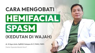 CARA MENGOBATI HEMIFACIAL SPASM KEDUTAN DI WAJAH  dr Muhammad Agus Aulia SpBS [upl. by Urania]