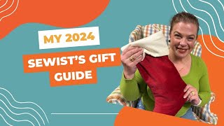 My 2024 Sewists Gift Guide [upl. by Aicilet]