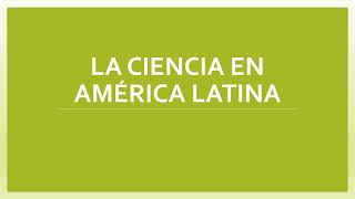 La ciencia en américa Latina [upl. by Bigford504]