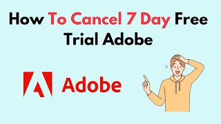 How To Cancel 7 Day Free Trial Adobe [upl. by Theron]