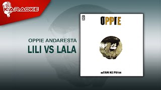 Oppie Andaresta  Lili VS Lala Official Karaoke Video [upl. by Orlanta463]