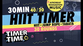 30 MINUTE HIIT Timer Afrobeat Reggaeton  30 Rounds  40 sec workout amp 20 sec rest workouttimer [upl. by Eugenius505]