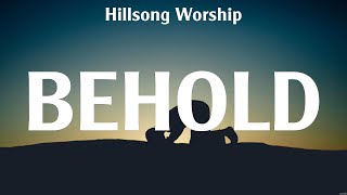 Behold  Hillsong Worship Lyrics  Grace To Grace No Longer Slaves The Power of Your Love [upl. by Cleary974]