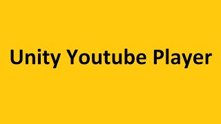 Unity YouTube Player [upl. by Steffie]