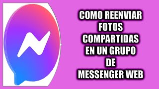 Cómo reenviar fotos compartidas en un grupo de Messenger Web [upl. by Levey]