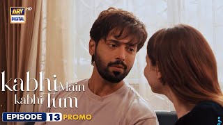 Kabhi Main Kabhi Tum Episode 13  Promo  Fahad Mustafa  Hania Aamir  ARY Digital [upl. by Shishko]