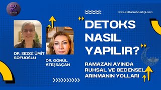 Detoks Nasıl Yapılır Ramazan Ayında Ruhsal Ve Bedensel Arınmanın Yollarını Konuştuk [upl. by Anallise]