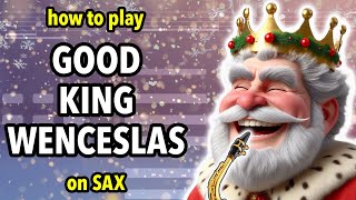 How to play Good King Wenceslas on Saxophone  Saxplained [upl. by Eerehs]