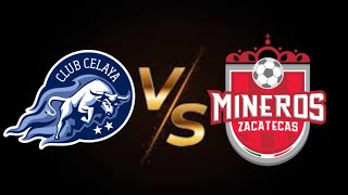 Celaya FC vs Mineros de Zacatecas en vivo liga expansión mx en vivo [upl. by Grethel560]