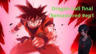 Dragon Ball Final Remastered ep1 O inicio [upl. by Elwin661]