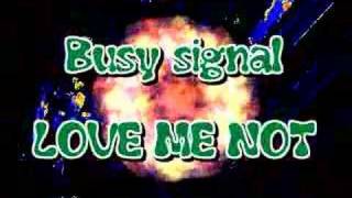 Busy signal  LOVE ME NOT [upl. by Anirahc998]