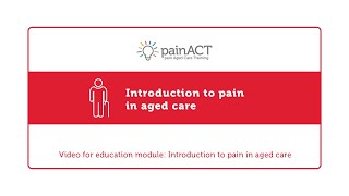 1painACTIntroduction to Pain in Aged Care [upl. by Jarrell]