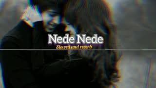 Nede Nede  slowed amp reverbed   viral trending slowedandreverb song love [upl. by Gare664]