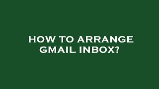 How to arrange gmail inbox [upl. by Wattenberg345]