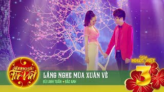 Lắng Nghe Mùa Xuân Về  Bảo Anh amp Bùi Anh Tuấn  Gala Nhạc Việt 3 [upl. by Jeffcott552]