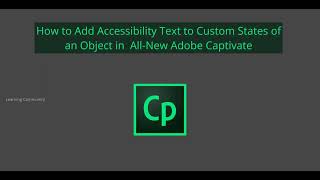 How to Add Accessibility Text to Custom States in All New Adobe Captivate [upl. by Bigford]