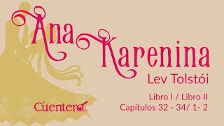 AUDIOLIBRO Ana Karenina Libro 1 Capítulos 32  34 y Libro 2 capítulos 1 y 2 [upl. by Anavlys]