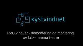 Demontering og montering av lukkeramme i PVC vindu fra Kystvinduet [upl. by Alyk]