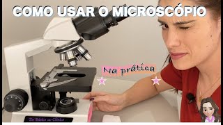 COMO USAR O MICROSCÓPIO  Na prática [upl. by Farmann]