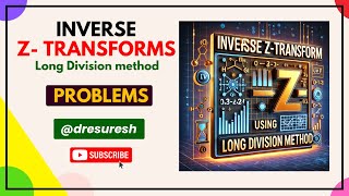 13 Long Division Method  Inverse Ztransforms  21MAB201T [upl. by Aivekahs558]