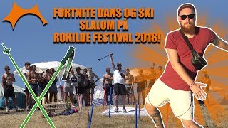 FORTNITE DANS OG SKI SLALOM PÅ ROSKILDE FESTIVAL 2018 [upl. by Niliac666]