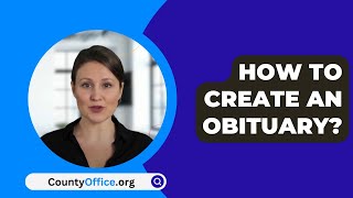 How To Create An Obituary  CountyOfficeorg [upl. by Ellehcar]