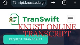 KNUST TRANSCRIPT REQUEST VIA TRANSWIFT ONLINE [upl. by Ytissac357]