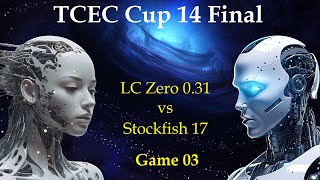 TCEC Cup 14 Final  LC Zero 031 vs Stockfish 17  Game 03 [upl. by Dedric]