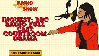 Inquest BBC RADIO FULL CAST COURTROOM DRAMA  BBC RADIO DRAMA [upl. by Gilcrest]