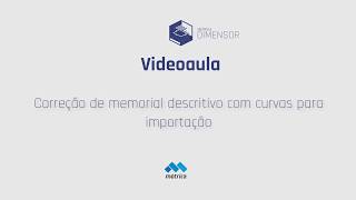 Videoaula Métrica DIMENSOR  Correção de memorial descritivo com curvas para importação [upl. by Pepe903]