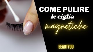 Come Pulire le Ciglia Magnetiche BeautYou [upl. by Undis]