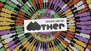 MOTHER065 Superlover  Good Timez [upl. by Prevot]