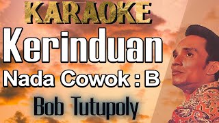 Kerinduan Karaoke Bob Tutupoly Nada PriaCowok Male Key B Lagu Nostalgia Tembang Kenangan [upl. by Fredrick]