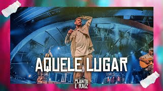 Aquele Lugar  Acústico Planta amp Raiz 2022  Ao Vivo em SP [upl. by Isayg]