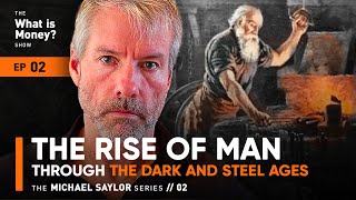 The Rise of Man through the Dark and Steel Ages  The Saylor Series  Episode 2 WiM002 [upl. by Lattonia875]