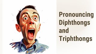 Lets Decode English Sounds Diphthongs and Triphthongs [upl. by Ho34]