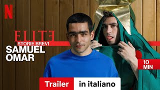 Elite  Storie brevi Samuel Omar Stagione 1  Trailer in italiano  Netflix [upl. by Cira]