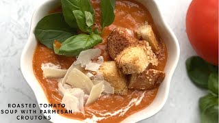 Roasted Tomato Soup with Parmesan Croutons [upl. by Jacoby]